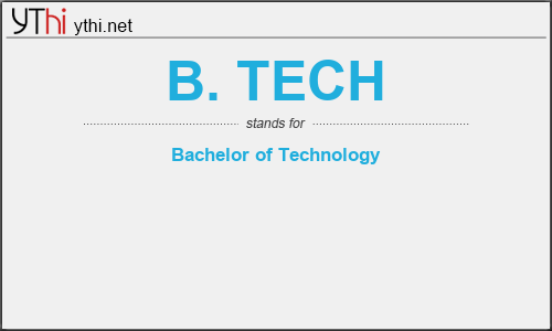What does B. TECH mean? What is the full form of B. TECH?
